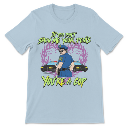Funny inappropriate meme shirt with a cartoon police officer, police cars, purple flames, and a ridiculous adult joke.
